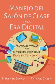 Paperback Manejo del Sal?n de Clases En La Era Digital: Pr?cticas Efectivas Para Espacios de Aprendizaje Ricos En Tecnolog?a [Spanish] Book