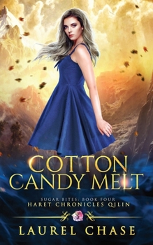Cotton Candy Melt: Haret Chronicles Qilin: A Fantasy Romance (Sugar Bites Book 4) - Book #4 of the Haret Chronicles Qilin: Sugar Bites