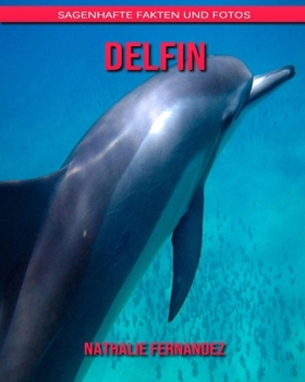 Paperback Delfin: Sagenhafte Fakten und Fotos [German] Book