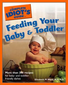 Paperback The Complete Idiot's Guide to Feeding Your Baby & Toddler Book