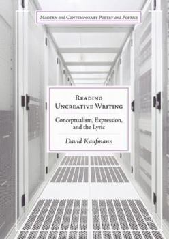 Hardcover Reading Uncreative Writing: Conceptualism, Expression, and the Lyric Book