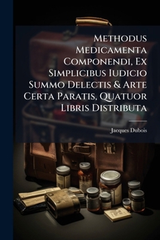 Paperback Methodus Medicamenta Componendi, Ex Simplicibus Iudicio Summo Delectis & Arte Certa Paratis, Quatuor Libris Distributa [Latin] Book