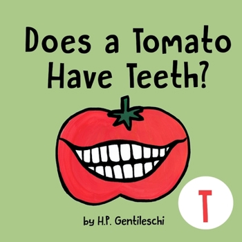 Paperback Does A Tomato Have Teeth?: The Letter T Book