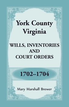 Paperback York County, Virginia Wills, Inventories and Court Orders, 1702-1704 Book