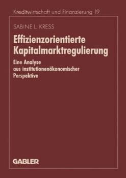 Effizienzorientierte Kapitalmarktregulierung: Eine Analyse Aus Institutionenokonomischer Perspektive
