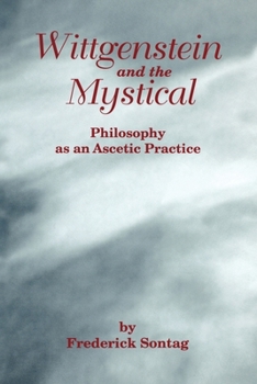 Paperback Wittgenstein and the Mystical: Philosophy as an Ascetic Practice Book