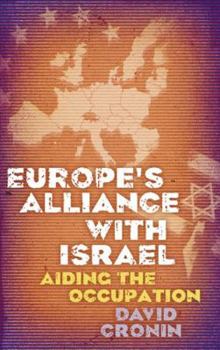 Paperback Europe's Alliance with Israel: Aiding the Occupation Book