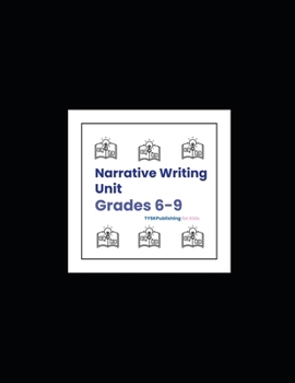 Narrative Writing Unit (Grades 6-9)