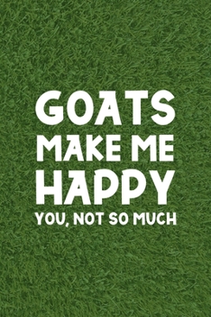 Paperback Goats Make Me Happy You. Not So Much: All Purpose 6x9 Blank Lined Notebook Journal Way Better Than A Card Trendy Unique Gift Green Grass Goat Book