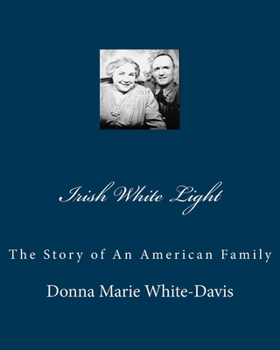 Paperback Irish White Light: The Story of An American Family Book