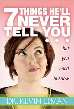 Hardcover 7 Things He'll Never Tell You: . . . But You Need to Know Book