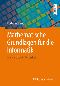 Paperback Mathematische Grundlagen Für Die Informatik: Mengen, Logik, Rekursion [German] Book