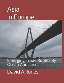 Paperback Asia in Europe: Emerging Trade Routes By Ocean And Land Book