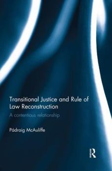 Paperback Transitional Justice and Rule of Law Reconstruction: A Contentious Relationship Book