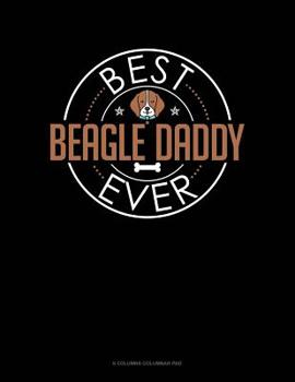 Paperback Best Beagle Daddy Ever: 6 Columns Columnar Pad Book