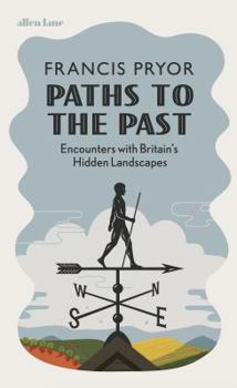 Hardcover Paths to the Past: Encounters with Britain's Hidden Landscapes Book