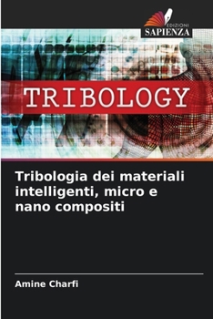 Paperback Tribologia dei materiali intelligenti, micro e nano compositi [Italian] Book