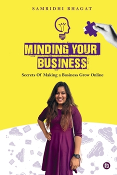 Paperback Minding Your Business: Secrets of Making a Business Grow Online Book