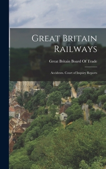 Great Britain Railways: Accidents. Court of Inquiry Reports