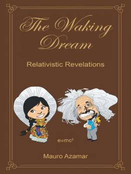 Hardcover The Waking Dream: Relativistic Revelations Book