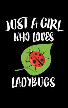 Paperback Just A Girl Who Loves Ladybugs: Animal Nature Collection Book