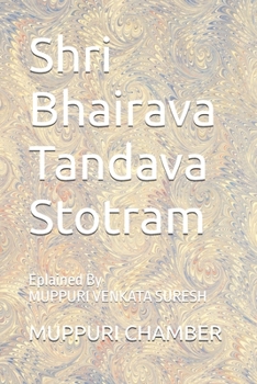 Paperback Shri Bhairava Tandava Stotram: Eplained By Muppuri Venkata Suresh Book