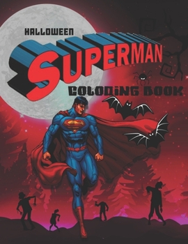 Superman Halloween Coloring Book: Happy Halloween Gift for Any Kids!!!