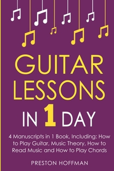 Guitar Lessons: In 1 Day - Bundle - The Only 4 Books You Need to Learn Acoustic Guitar Music Theory and Guitar Instructions for Beginners Today