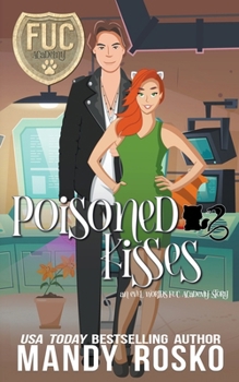 Poisoned Kisses - Book #36 of the F.U.C. Newbie Academy