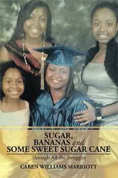 Paperback Sugar, Bananas and Some Sweet Sugar Cane: Through All the Struggles Book