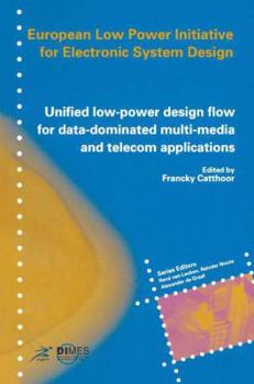 Hardcover Unified Low-Power Design Flow for Data-Dominated Multi-Media and Telecom Applications: Based on Selected Partner Contributions of the European Low Pow Book