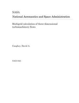 Paperback Multigrid Calculation of Three-Dimensional Turbomachinery Flows Book