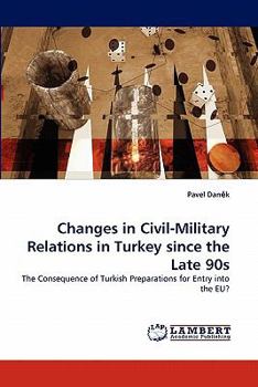 Paperback Changes in Civil-Military Relations in Turkey Since the Late 90s Book