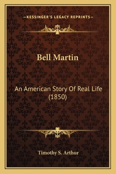 Paperback Bell Martin: An American Story Of Real Life (1850) Book