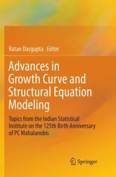 Paperback Advances in Growth Curve and Structural Equation Modeling: Topics from the Indian Statistical Institute on the 125th Birth Anniversary of PC Mahalanob Book