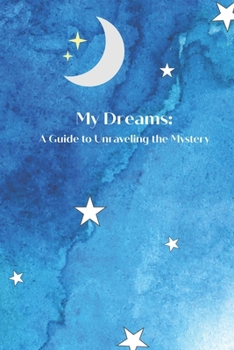 Paperback My Dreams: A Guide to Unraveling the Mystery Book
