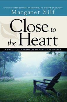Paperback Close to the Heart: A Practical Approach to Personal Prayer Book