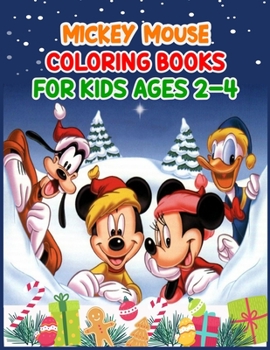 Mickey Mouse Coloring Books For Kids Ages 2-4: Mickey Mouse Coloring Books For Kids Ages 2-4, Mickey Mouse Christmas Book. 40 Page - 8.5" x 11"