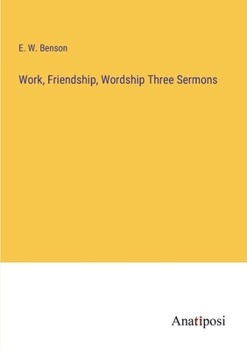 Paperback Work, Friendship, Wordship Three Sermons Book