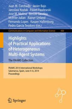 Paperback Highlights of Practical Applications of Heterogeneous Multi-Agent Systems - The Paams Collection: Paams 2014 International Workshops, Salamanca, Spain Book