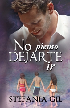 Não penso em deixá-la ir: Um amor do passado - Book #3 of the Reencuentros