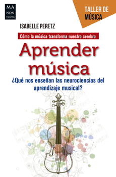 Paperback Aprender Música: ¿Qué Nos Enseñan Las Neurociencias del Aprendizaje Musical? [Spanish] Book