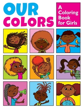 Paperback Our Colors: A Coloring Book for Girls: Positive Affirmations for Brave & Bold Girls Book