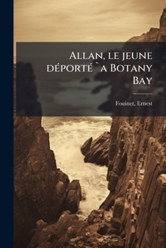 Paperback Allan, le jeune déporté `a Botany Bay [French] Book