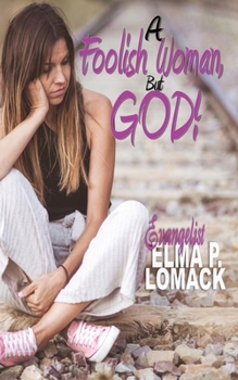 Paperback A Foolish Woman: But God Book