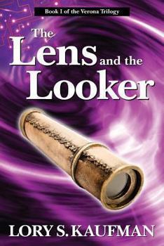 The Lens and the Looker - Book #1 of the Verona Trilogy