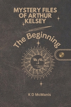 Paperback Mystery Files of Arthur Kelsey: The Beginning Book