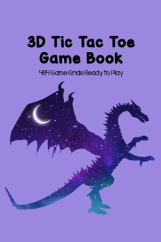 3D Tic Tac Toe Game Book 464 Game Grids Ready to Play: Blank Games for Family Travel, Summer Vacations or Just Playing with Your Friends, Best STEM ... Celestial Flying Dragon on Gradient Purple