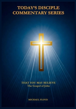 Paperback That You May Believe: The Gospel of John Book