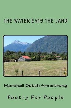 Paperback The Water Eats The Land: Poetry For People Book